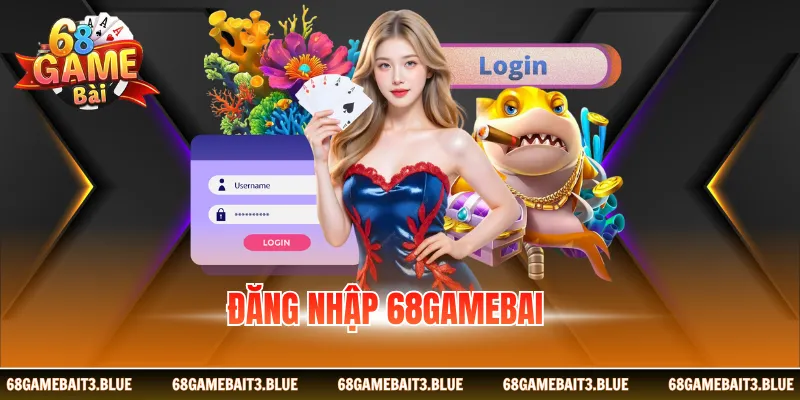 Đăng Nhập 68gamebai Nhanh Chóng, An Toàn Chơi Game